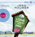 Hörbuchcover von Im Grab schaust du nach oben: Alpenkrimi von Jörg Maurer, wird gesprochen von Jörg Maurer