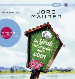 Hörbuchcover von Im Grab schaust du nach oben: Alpenkrimi von Jörg Maurer