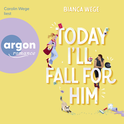 Hörbuchcover von Today I'll fall for him von Bianca Wege, wird gesprochen von Carolin Wege