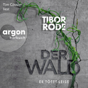 Hörbuchcover von Der Wald: Er tötet leise von Tibor Rode, wird gesprochen von Tim Gössler