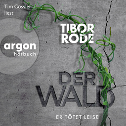 Hörbuchcover von Der Wald: Er tötet leise von Tibor Rode, wird gesprochen von Tim Gössler