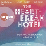 Hörbuchcover von The Heartbreak Hotel: Dein Herz ist gebrochen, du bist es nicht von Alice Haddon