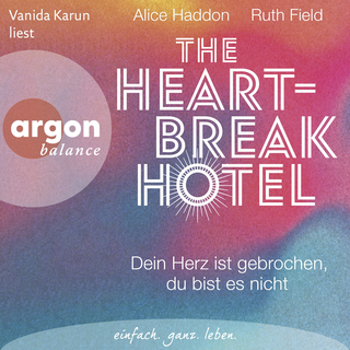 Hörbuchcover von The Heartbreak Hotel: Dein Herz ist gebrochen, du bist es nicht