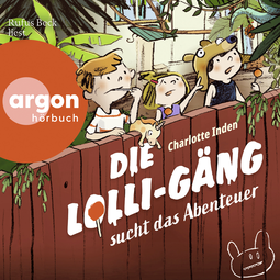Hörbuchcover von Die Lolli-Gäng sucht das Abenteuer von Charlotte Inden, wird gesprochen von Rufus Beck