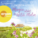 Hörbuchcover von Morgen blüht die wilde Malve von Patricia Koelle