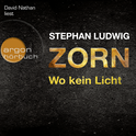 Hörbuchcover von Zorn – Wo kein Licht von Stephan Ludwig, wird gesprochen von David Nathan