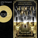 Hörbuchcover von Spiegelstadt. Tränen aus Gold und Silber: Roman von Christian Handel, Andreas Suchanek, wird gesprochen von Julian Horeyseck