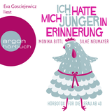 Hörbuchcover von Ich hatte mich jünger in Erinnerung: Hörbotox für die Frau ab 40 von Silke Neumayer