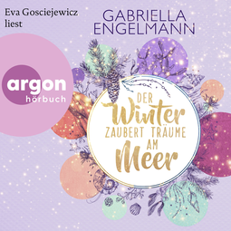 Hörbuchcover von Der Winter zaubert Träume am Meer von Gabriella Engelmann, wird gesprochen von Eva Gosciejewicz