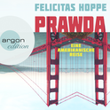 Hörbuchcover von Prawda: Eine amerikanische Reise von Felicitas Hoppe, wird gesprochen von Felicitas Hoppe