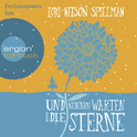Hörbuchcover von Und nebenan warten die Sterne von Lori Nelson Spielman, wird gesprochen von Eva Gosciejewicz