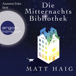 Hörbuchcover von Die Mitternachtsbibliothek: Roman von Matt Haig, wird gesprochen von Annette Frier