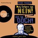 Hörbuchcover von Das Leben so: nein! Ich so: doch!: Wie du besser mit Stress, Krisen und Schicksalsschlägen umgehst von René Träder, wird gesprochen von René Träder