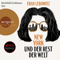 Hörbuchcover von New York und der Rest der Welt von Fran Lebowitz, wird gesprochen von Mechthild Großmann