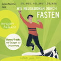 Hörbuchcover von Wie neugeboren durch Fasten von Hellmut Lützner, wird gesprochen von Julian Mehne
