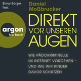 Hörbuchcover von Direkt vor unseren Augen: Wie Pädokriminelle im Internet vorgehen – und wie wir Kinder davor schützen von Daniel Moßbrucker