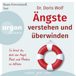 Hörbuchcover von Ängste verstehen und überwinden: Essentials. Themen auf den Punkt gebracht von Dr. Doris Wolf, wird gesprochen von Beate Himmelstoß