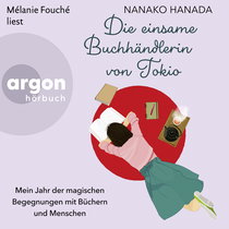 Hörbuchcover von Die einsame Buchhändlerin von Tokio: Mein Jahr der magischen Begegnungen mit Büchern und Menschen von Nanako Hanada, wird gesprochen von Mélanie Fouché