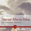 Hörbuchcover von Lyrik von Rainer Maria Rilke, wird gesprochen von Ulrich Tukur