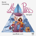 Hörbuchcover von Ab nach Paris: Hörspiel von Bernd Gieseking, wird gesprochen von Jakob Roden, Lou Tillmanns, Edda Fischer, Enno Kalisch, Judith von Radetzky, Hubert Schlemmer