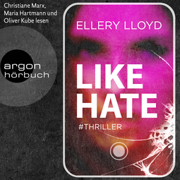 Hörbuchcover von Like / Hate: Thriller von Ellery Lloyd, wird gesprochen von Christiane Marx, Oliver Kube, Maria Hartmann, Julian Mehne