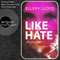 Hörbuchcover von Like / Hate: Thriller von Ellery Lloyd, wird gesprochen von Christiane Marx, Oliver Kube, Maria Hartmann, Julian Mehne