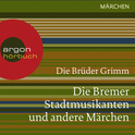 Hörbuchcover von Die Bremer Stadtmusikanten und andere Märchen von Brüder Grimm, wird gesprochen von Thomas Vogt
