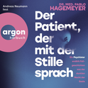 Hörbuchcover von Der Patient, der mit der Stille sprach: Ein Psychiater erzählt Fallgeschichten aus der dunklen Nacht der Seele von Dr. med. Pablo Hagemeyer, wird gesprochen von Andreas Neumann