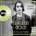 Hörbuchcover von Fräulein Gold: Der Preis der Freiheit von Anne Stern, wird gesprochen von Anna Thalbach