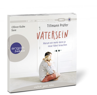 Zusatzmaterial PA 978 3 8398 8246 7 innen 002 von Vatersein: Warum wir mehr denn je neue Väter brauchen von Tillmann Prüfer, Oliver Kube
