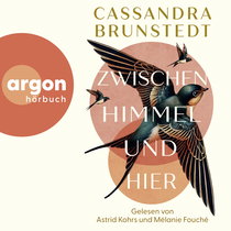 Hörbuchcover von Zwischen Himmel und hier von Cassandra Brunstedt, wird gesprochen von Astrid Kohrs, Mélanie Fouché