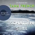Hörbuchcover von Schattenstill: Kriminalroman von Tana French, wird gesprochen von Uve Teschner