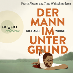 Hörbuchcover von Der Mann im Untergrund von Richard Wright, wird gesprochen von Patrick Abozen, Timo Weisschnur