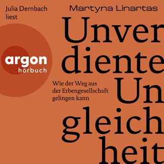 Hörbuchcover von Unverdiente Ungleichheit: Wie der Weg aus der Erbengesellschaft gelingen kann