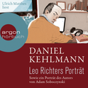 Hörbuchcover von Leo Richters Porträt: Sowie ein Porträt des Autors von Adam Soboczynski von Adam Soboczynski, Daniel Kehlmann, wird gesprochen von Ulrich Matthes