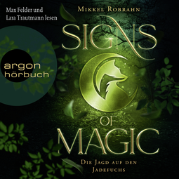 Hörbuchcover von Signs of Magic 1 – Die Jagd auf den Jadefuchs von Mikkel Robrahn, wird gesprochen von Max Felder, Lara Trautmann