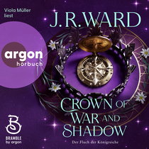 Hörbuchcover von Crown of War and Shadow: Der Fluch der Königreiche von J. R. Ward, wird gesprochen von Viola Müller