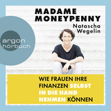 Hörbuchcover von Madame Moneypenny: Wie Frauen ihre Finanzen selbst in die Hand nehmen können von Natascha Wegelin
