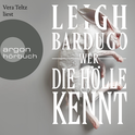 Hörbuchcover von Wer die Hölle kennt: Roman von Leigh Bardugo, wird gesprochen von Vera Teltz