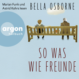 Hörbuchcover von So was wie Freunde von Bella Osborne, wird gesprochen von Marian Funk, Astrid Kohrs