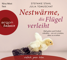 Hörbuchcover von Nestwärme, die Flügel verleiht: Halt geben und Freiheit schenken – wie wir erziehen, ohne zu erziehen von Stefanie Stahl, Julia Tomuschat, wird gesprochen von Nina West