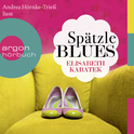 Hörbuchcover von Spätzleblues von Elisabeth Kabatek, wird gesprochen von Andrea Hörnke-Trieß