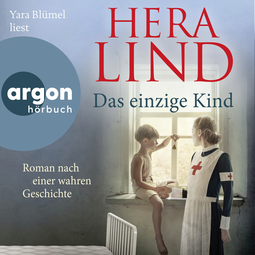 Hörbuchcover von Das einzige Kind: Roman nach einer wahren Geschichte von Hera Lind, wird gesprochen von Yara Blümel