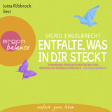 Hörbuchcover von Entfalte, was in dir steckt: Verborgene Fähigkeiten entdecken und persönliche Stärken entfalten. Ein Praxishörbuch von Sigrid Engelbrecht