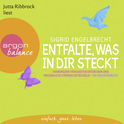 Hörbuchcover von Entfalte, was in dir steckt: Verborgene Fähigkeiten entdecken und persönliche Stärken entfalten. Ein Praxishörbuch von Sigrid Engelbrecht, wird gesprochen von Jutta Ribbrock