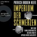 Hörbuchcover von Imperium der Schmerzen: Wie eine Familiendynastie die weltweite Opioidkrise auslöste von Patrick Radden Keefe, wird gesprochen von Julian Mehne