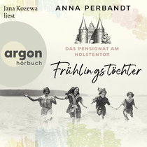Hörbuchcover von Das Pensionat am Holstentor: Frühlingstöchter von Anna Perbandt, wird gesprochen von Jana Kozewa