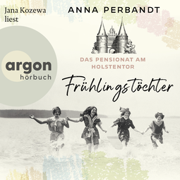 Hörbuchcover von Das Pensionat am Holstentor: Frühlingstöchter von Anna Perbandt, wird gesprochen von Jana Kozewa