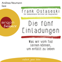 Hörbuchcover von Die fünf Einladungen: Was wir vom Tod lernen können, um erfüllt zu leben von Frank Ostaseski, wird gesprochen von Andreas Neumann