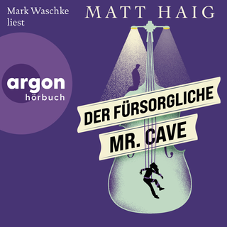 Hörbuchcover von Der fürsorgliche Mr Cave: Roman